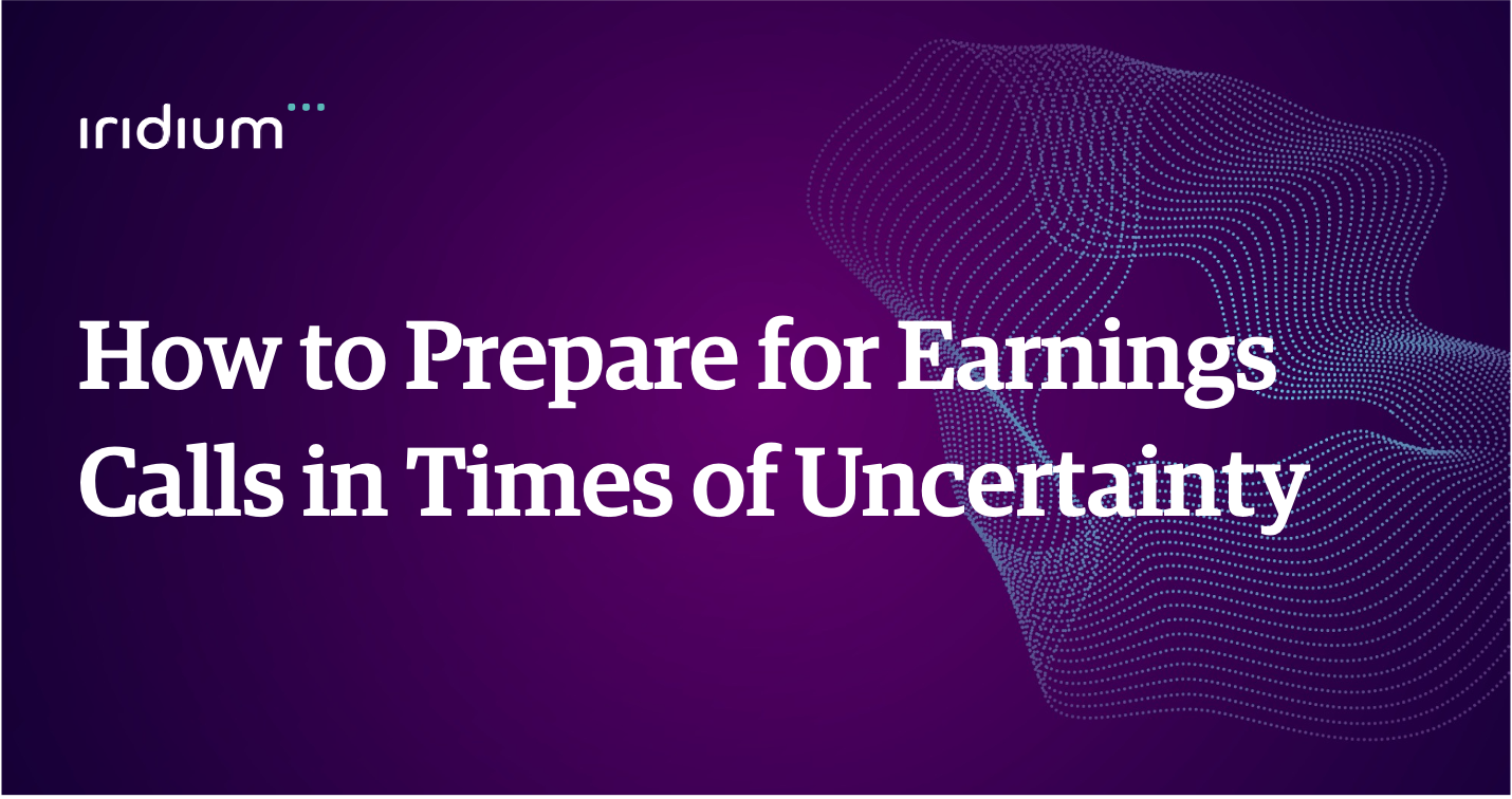 How to Prepare for Earnings Calls in Times of Uncertainty