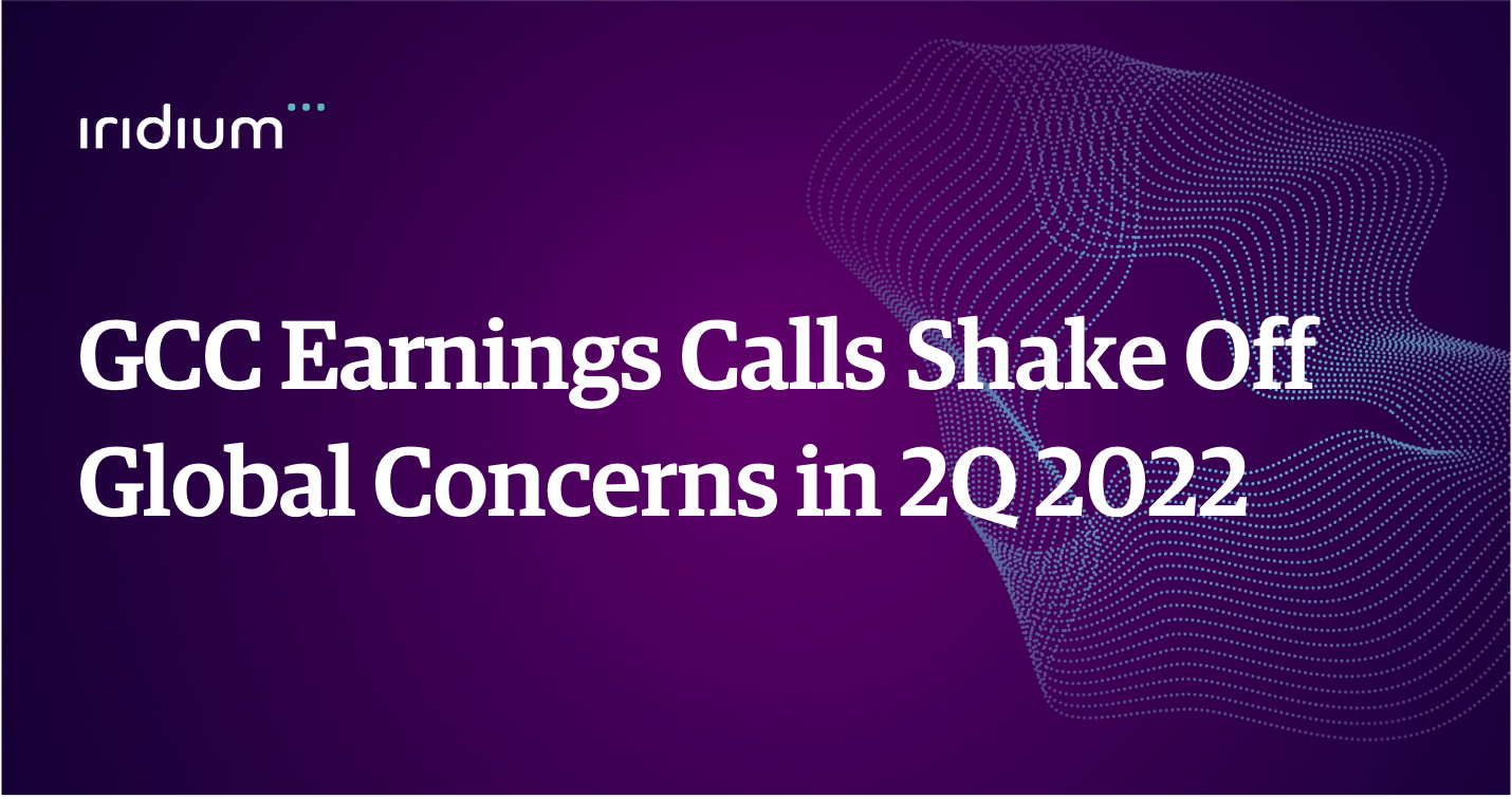GCC Earnings Calls Shake Off Global Concerns in 2Q 2022